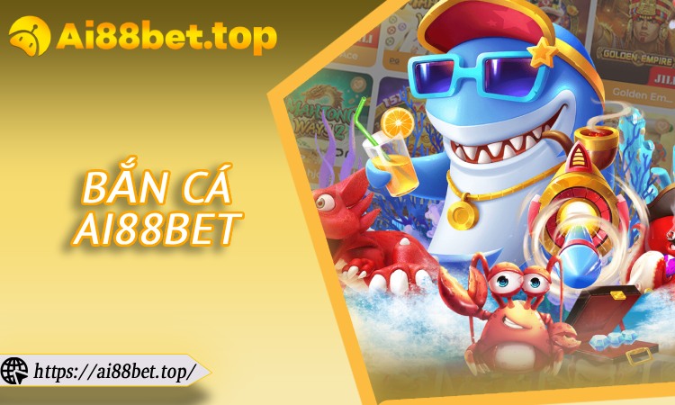 Bắn Cá AI88BET